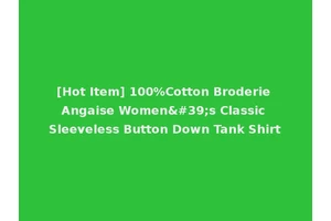 [Hot Item] 100%Cotton Broderie Angaise Women's Classic Sleeveless Button Down Tank Shirt