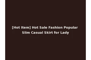[Hot Item] Hot Sale Fashion Popular Slim Casual Skirt for Lady