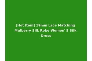 [Hot Item] 19mm Lace Matching Mulberry Silk Robe Women′ S Silk Dress