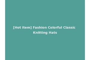 [Hot Item] Fashion Colorful Classic Knitting Hats