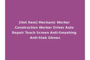 [Hot Item] Mechanic Worker Construction Worker Driver Auto Repair Touch Screen Anti-Smashing Anti-Stab Gloves