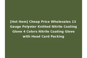 [Hot Item] Cheap Price Wholesales 13 Gauge Polyster Knitted Nitrile Coating Glove 4 Colors Nitrile Coating Glove with Head Card Packing