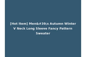 [Hot Item] Men's Autumn Winter V Neck Long Sleeve Fancy Pattern Sweater