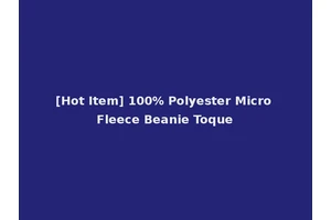 [Hot Item] 100% Polyester Micro Fleece Beanie Toque