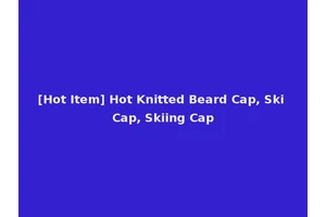 [Hot Item] Hot Knitted Beard Cap, Ski Cap, Skiing Cap