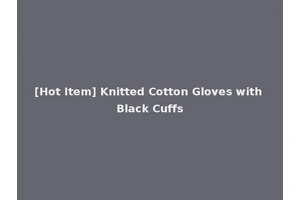 [Hot Item] Knitted Cotton Gloves with Black Cuffs