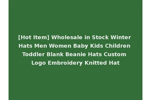 [Hot Item] Wholesale in Stock Winter Hats Men Women Baby Kids Children Toddler Blank Beanie Hats Custom Logo Embroidery Knitted Hat