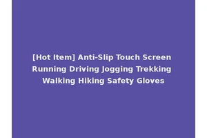 [Hot Item] Anti-Slip Touch Screen Running Driving Jogging Trekking Walking Hiking Safety Gloves