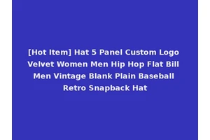[Hot Item] Hat 5 Panel Custom Logo Velvet Women Men Hip Hop Flat Bill Men Vintage Blank Plain Baseball Retro Snapback Hat