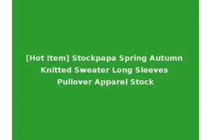 [Hot Item] Stockpapa Spring Autumn Knitted Sweater Long Sleeves Pullover Apparel Stock