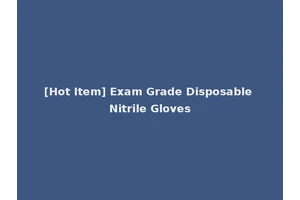 [Hot Item] Exam Grade Disposable Nitrile Gloves