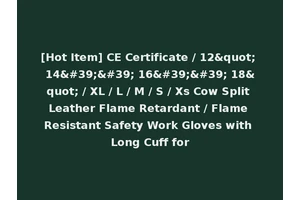 [Hot Item] CE Certificate / 12" 14'' 16'' 18" / XL / L / M / S / Xs Cow Split Leather Flame Retardant / Flame Resistant Safety Work Gloves with Long Cuff for