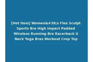 [Hot Item] Women's Flex Sculpt Sports Bra High Impact Padded Wireless Running Bra Racerback U Neck Yoga Bras Workout Crop Top