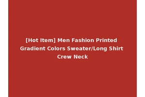 [Hot Item] Men Fashion Printed Gradient Colors Sweater/Long Shirt Crew Neck