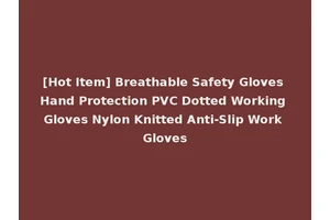 [Hot Item] Breathable Safety Gloves Hand Protection PVC Dotted Working Gloves Nylon Knitted Anti-Slip Work Gloves