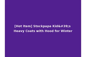 [Hot Item] Stockpapa Kid's Heavy Coats with Hood for Winter