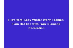 [Hot Item] Lady Winter Warm Fashion Plain Hat Cap with Faux Diamond Decoration