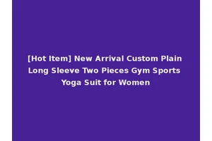 [Hot Item] New Arrival Custom Plain Long Sleeve Two Pieces Gym Sports Yoga Suit for Women