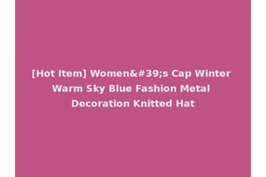 [Hot Item] Women's Cap Winter Warm Sky Blue Fashion Metal Decoration Knitted Hat