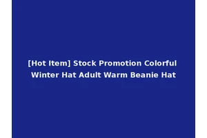 [Hot Item] Stock Promotion Colorful Winter Hat Adult Warm Beanie Hat