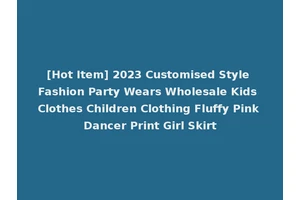 [Hot Item] 2023 Customised Style Fashion Party Wears Wholesale Kids Clothes Children Clothing Fluffy Pink Dancer Print Girl Skirt