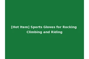 [Hot Item] Sports Gloves for Rocking Climbing and Riding