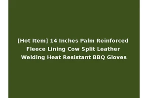 [Hot Item] 14 Inches Palm Reinforced Fleece Lining Cow Split Leather Welding Heat Resistant BBQ Gloves