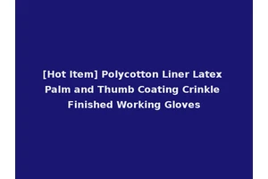 [Hot Item] Polycotton Liner Latex Palm and Thumb Coating Crinkle Finished Working Gloves