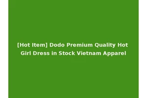 [Hot Item] Dodo Premium Quality Hot Girl Dress in Stock Vietnam Apparel