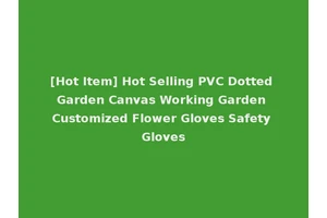 [Hot Item] Hot Selling PVC Dotted Garden Canvas Working Garden Customized Flower Gloves Safety Gloves