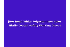 [Hot Item] White Polyester liner Color Nitrile Coated Safety Working Gloves