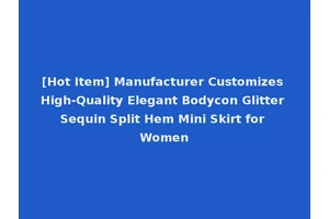 [Hot Item] Manufacturer Customizes High-Quality Elegant Bodycon Glitter Sequin Split Hem Mini Skirt for Women