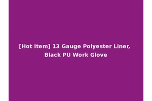 [Hot Item] 13 Gauge Polyester Liner, Black PU Work Glove