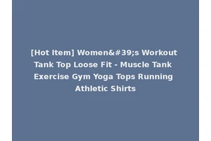 [Hot Item] Women's Workout Tank Top Loose Fit - Muscle Tank Exercise Gym Yoga Tops Running Athletic Shirts