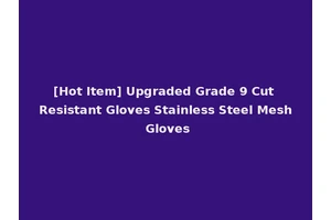 [Hot Item] Upgraded Grade 9 Cut Resistant Gloves Stainless Steel Mesh Gloves
