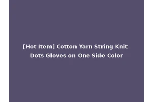 [Hot Item] Cotton Yarn String Knit Dots Gloves on One Side Color