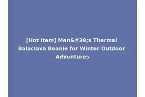 [Hot Item] Men's Thermal Balaclava Beanie for Winter Outdoor Adventures
