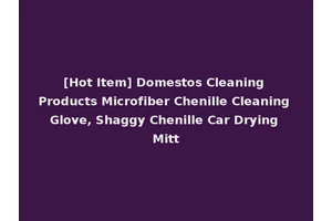[Hot Item] Domestos Cleaning Products Microfiber Chenille Cleaning Glove, Shaggy Chenille Car Drying Mitt
