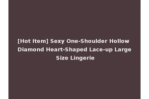 [Hot Item] Sexy One-Shoulder Hollow Diamond Heart-Shaped Lace-up Large Size Lingerie