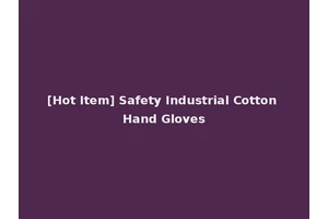 [Hot Item] Safety Industrial Cotton Hand Gloves