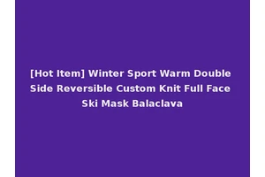 [Hot Item] Winter Sport Warm Double Side Reversible Custom Knit Full Face Ski Mask Balaclava