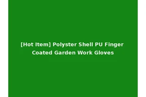 [Hot Item] Polyster Shell PU Finger Coated Garden Work Gloves