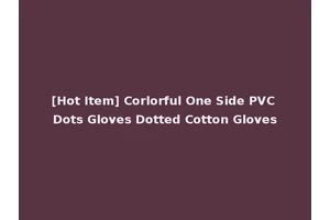 [Hot Item] Corlorful One Side PVC Dots Gloves Dotted Cotton Gloves