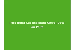 [Hot Item] Cut Resistant Glove, Dots on Palm