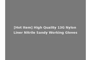 [Hot Item] High Quality 13G Nylon Liner Nitrile Sandy Working Gloves