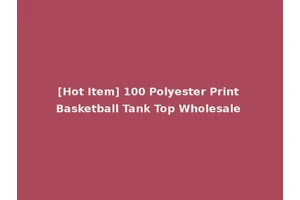 [Hot Item] 100 Polyester Print Basketball Tank Top Wholesale