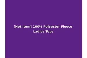 [Hot Item] 100% Polyester Fleece Ladies Tops