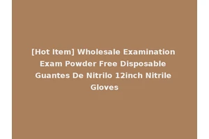 [Hot Item] Wholesale Examination Exam Powder Free Disposable Guantes De Nitrilo 12inch Nitrile Gloves