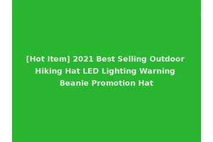 [Hot Item] 2021 Best Selling Outdoor Hiking Hat LED Lighting Warning Beanie Promotion Hat
