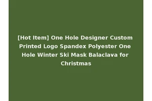 [Hot Item] One Hole Designer Custom Printed Logo Spandex Polyester One Hole Winter Ski Mask Balaclava for Christmas